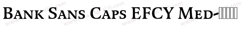 Bank Sans Caps EFCY Med字体转换